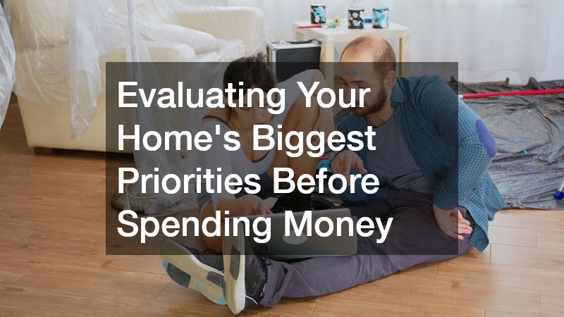 Evaluating Your Home’s Biggest Priorities Before Spending Money