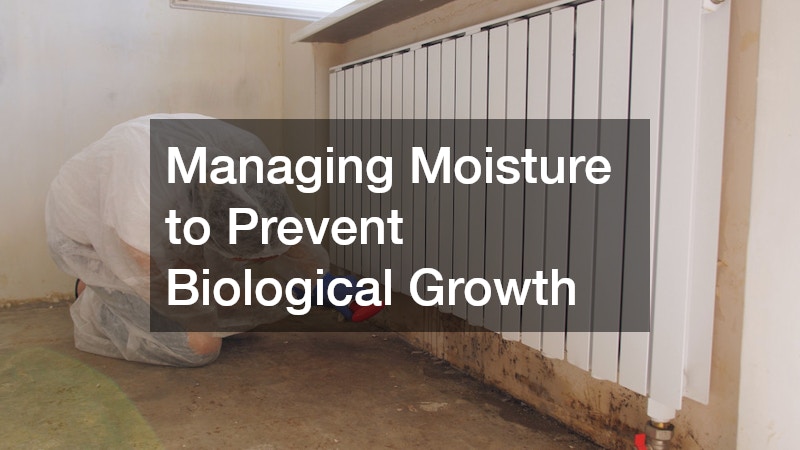 Managing Moisture to Prevent Biological Growth
