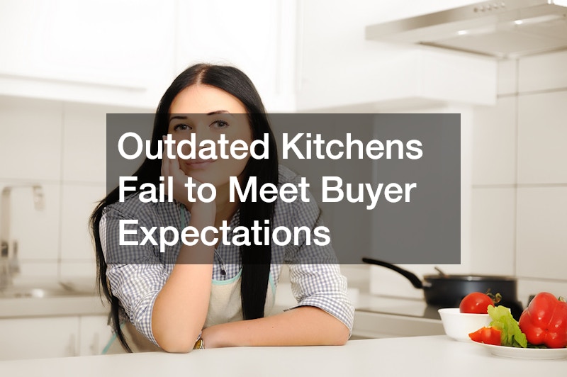 Outdated Kitchens Fail to Meet Buyer Expectations