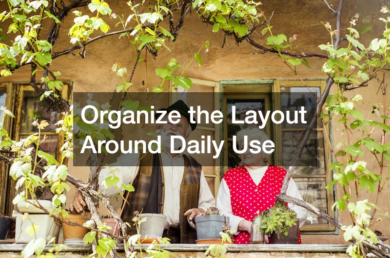 Organize the Layout Around Daily Use