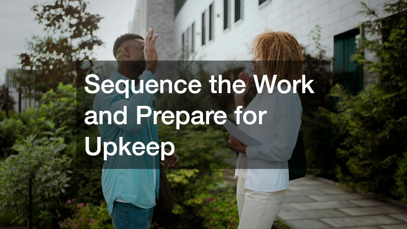 Sequence the Work and Prepare for Upkeep