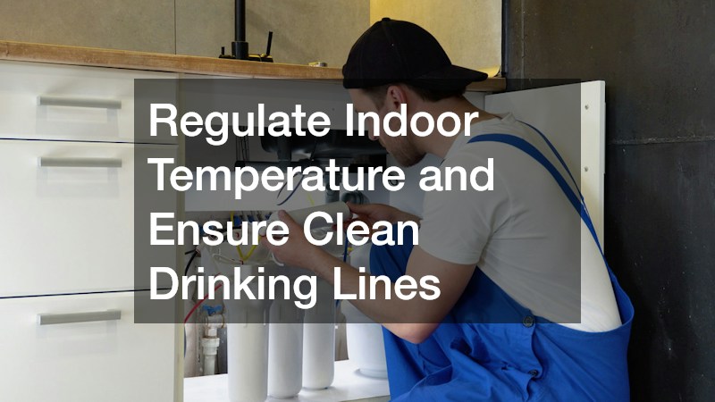 Regulate Indoor Temperature and Ensure Clean Drinking Lines