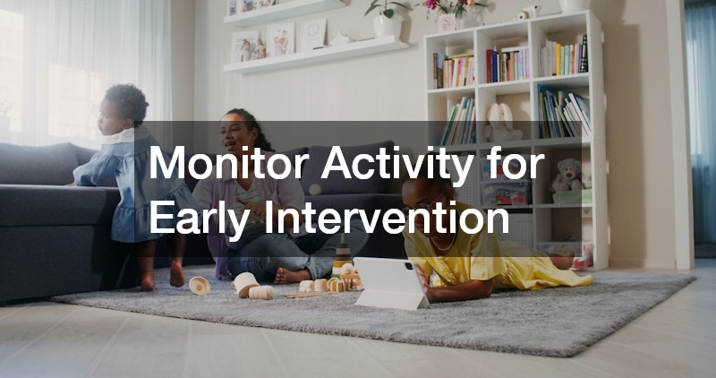 Monitor Activity for Early Intervention