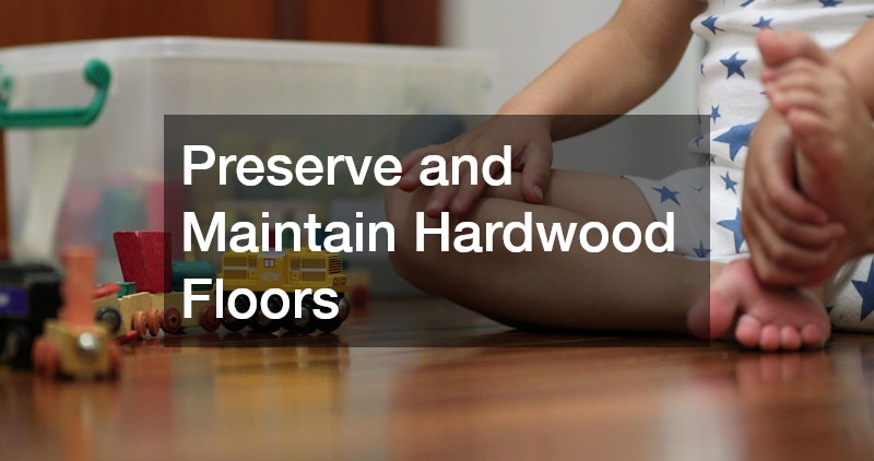 Preserve and Maintain Hardwood Floors