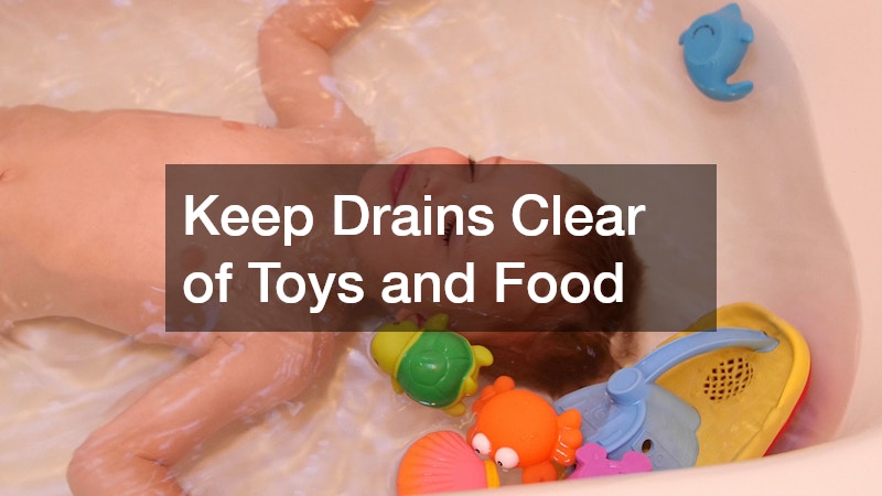 Keep Drains Clear of Toys and Food