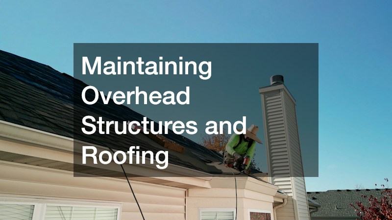 Maintaining Overhead Structures and Roofing