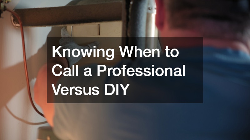 Knowing When to Call a Professional Versus DIY