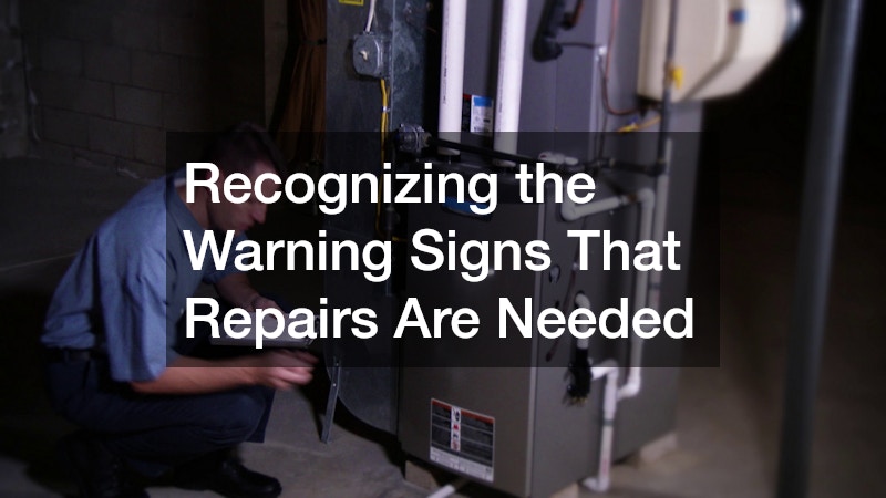 Recognizing the Warning Signs That Repairs Are Needed