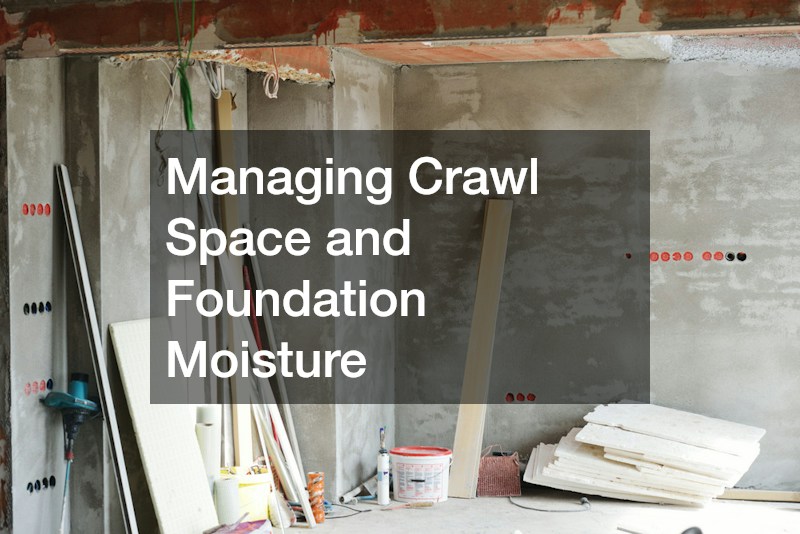 Managing Crawl Space and Foundation Moisture