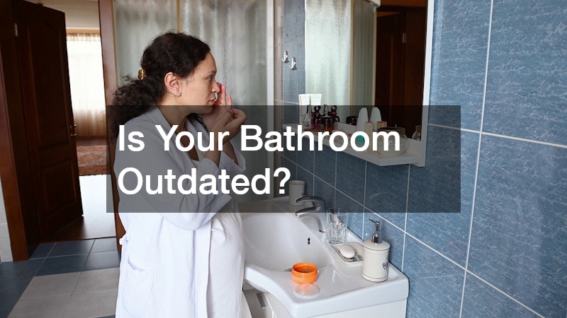 Is Your Bathroom Outdated?