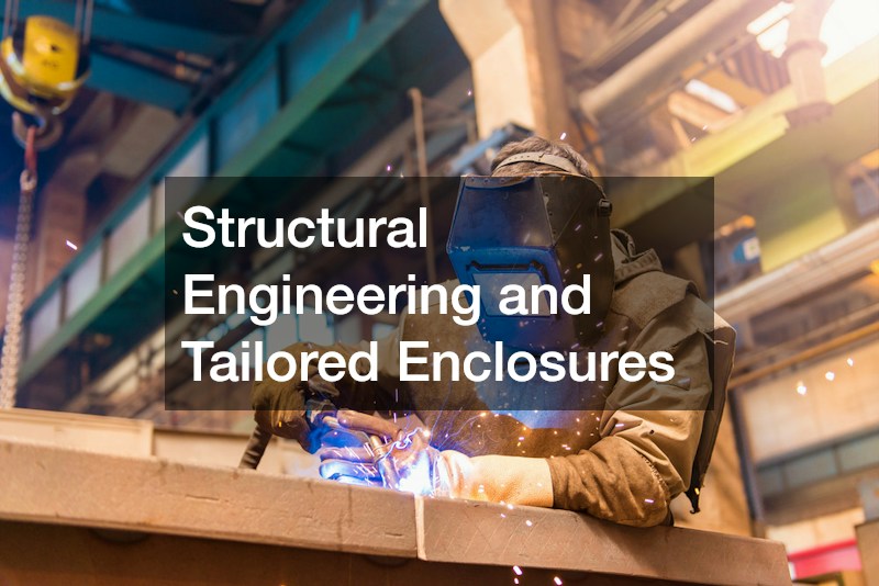 Structural Engineering and Tailored Enclosures