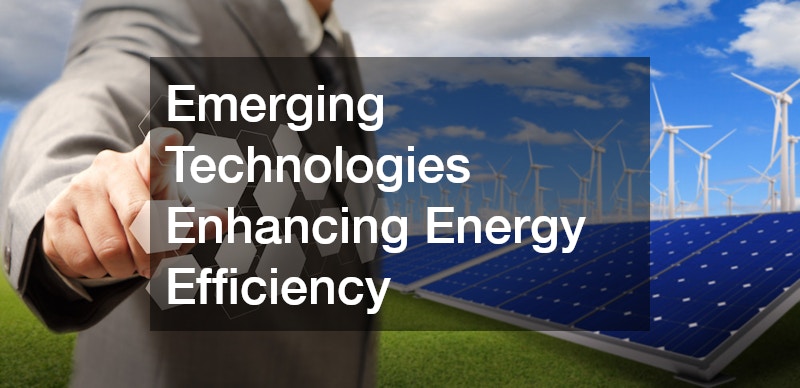 Emerging Technologies Enhancing Energy Efficiency