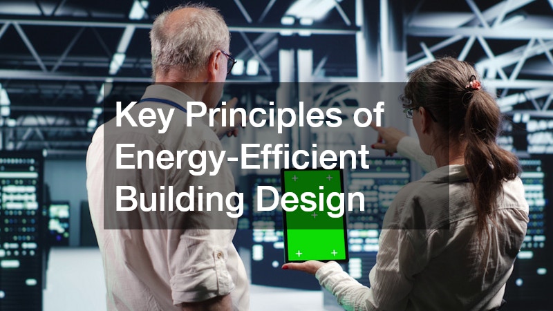 Key Principles of Energy-Efficient Building Design