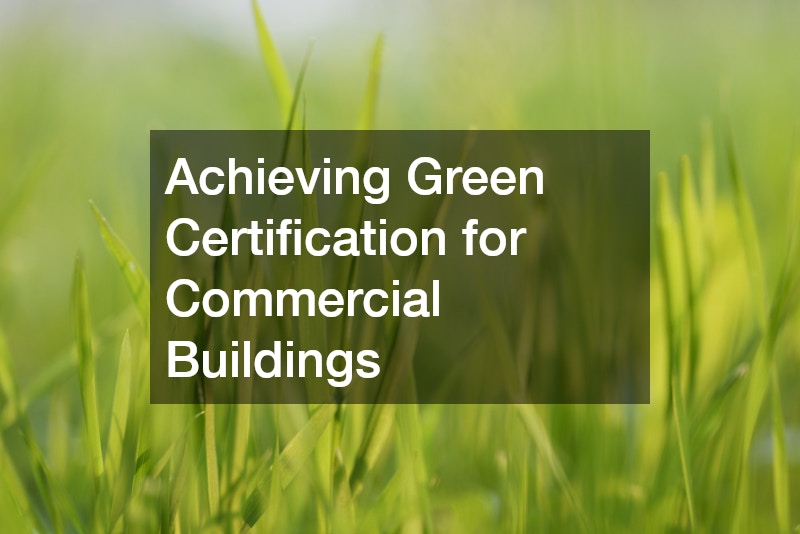 Achieving Green Certification for Commercial Buildings