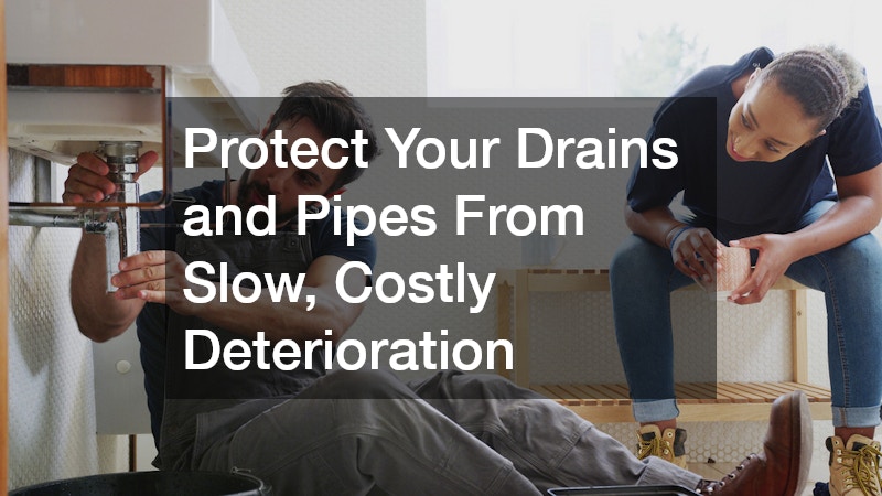 Protect Your Drains and Pipes From Slow, Costly Deterioration