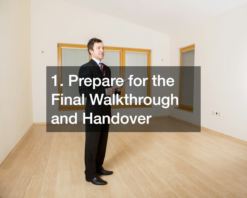 1. Prepare for the Final Walkthrough and Handover