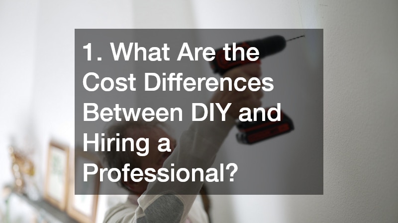 1. What Are the Cost Differences Between DIY and Hiring a Professional?