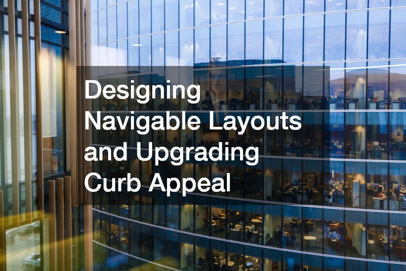 Designing Navigable Layouts and Upgrading Curb Appeal