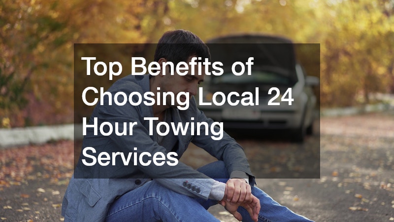 Top Benefits of Choosing Local 24 Hour Towing Services