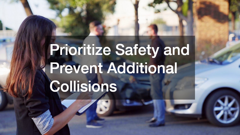 Prioritize Safety and Prevent Additional Collisions