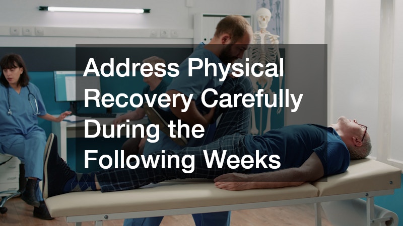 Address Physical Recovery Carefully During the Following Weeks