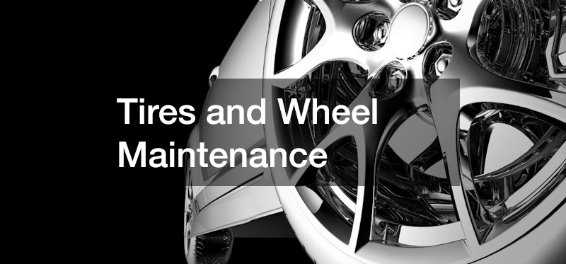 Tires and Wheel Maintenance