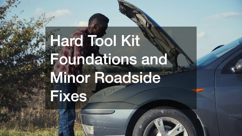 Hard Tool Kit Foundations and Minor Roadside Fixes