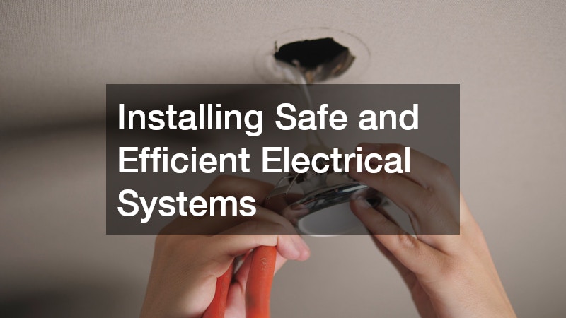 Installing Safe and Efficient Electrical Systems