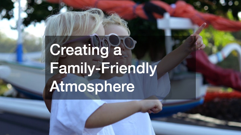 Creating a Family-Friendly Atmosphere