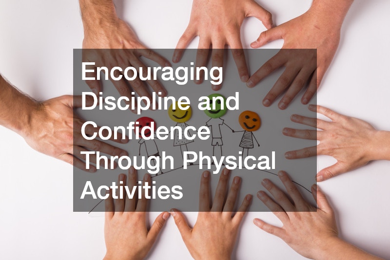 Encouraging Discipline and Confidence Through Physical Activities