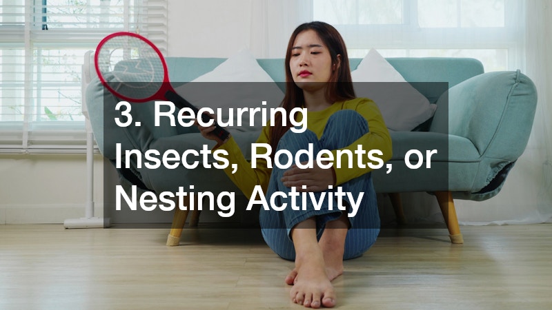 3. Recurring Insects, Rodents, or Nesting Activity