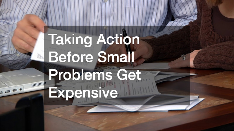 Taking Action Before Small Problems Get Expensive