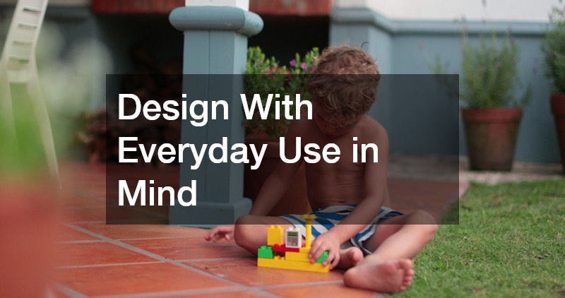 Design With Everyday Use in Mind