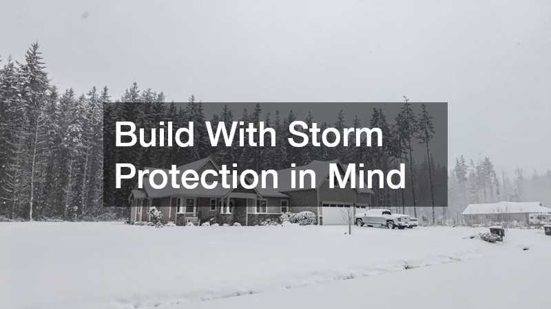 Build With Storm Protection in Mind