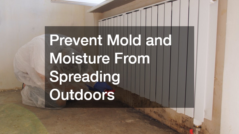 Prevent Mold and Moisture From Spreading Outdoors