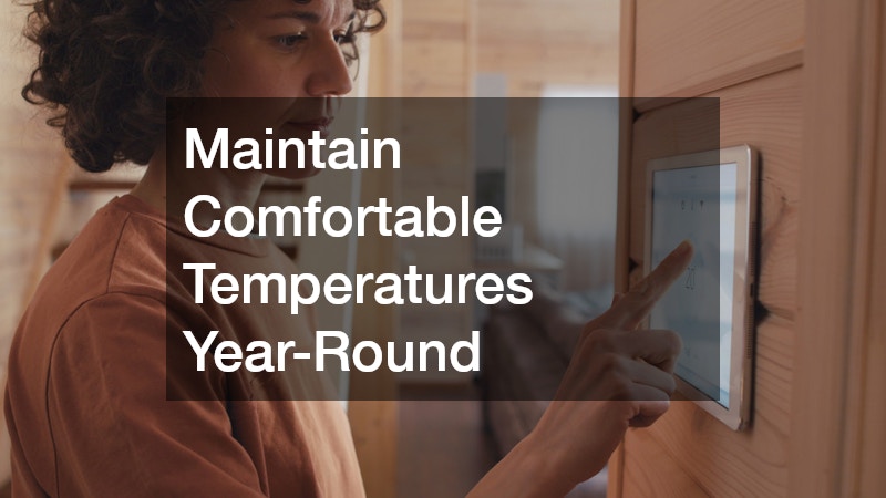Maintain Comfortable Temperatures Year-Round