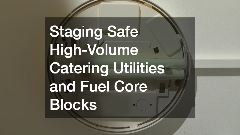 Staging Safe High-Volume Catering Utilities and Fuel Core Blocks