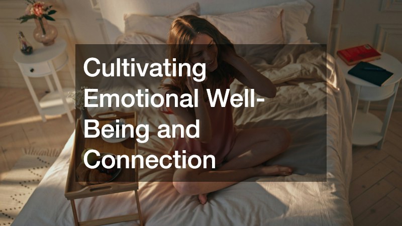 Cultivating Emotional Well-Being and Connection