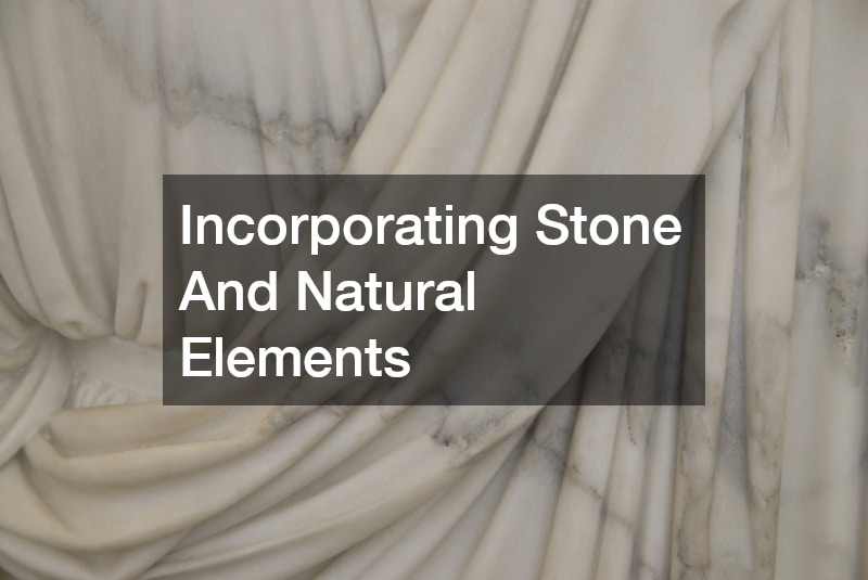 Incorporating Stone And Natural Elements