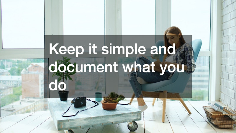Keep it simple and document what you do