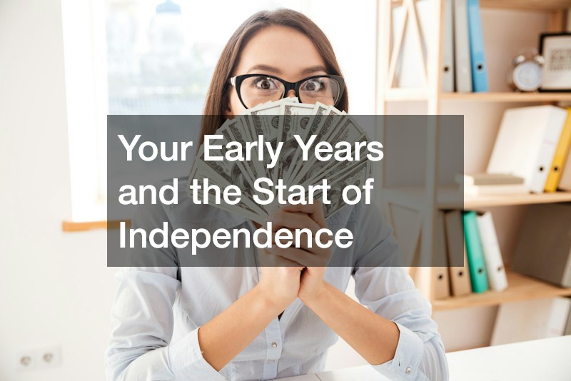 Your Early Years and the Start of Independence