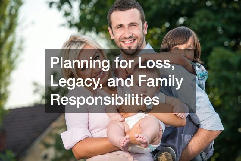 Planning for Loss, Legacy, and Family Responsibilities
