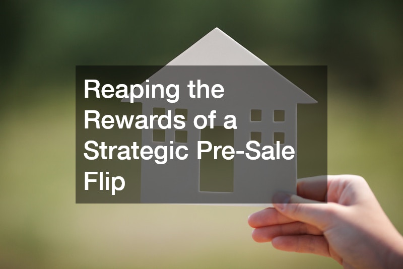 Reaping the Rewards of a Strategic Pre-Sale Flip