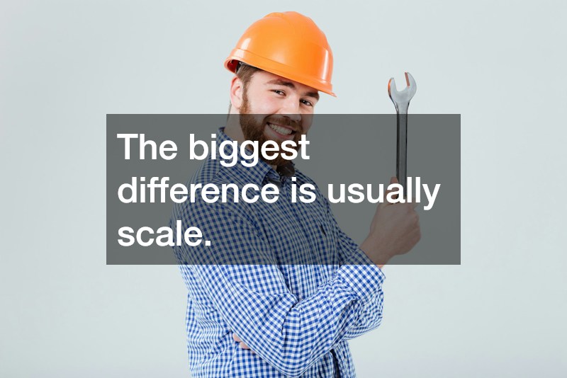 The biggest difference is usually scale.