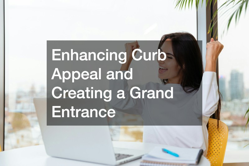 Enhancing Curb Appeal and Creating a Grand Entrance