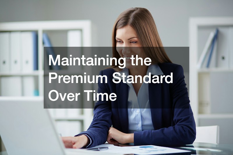 Maintaining the Premium Standard Over Time