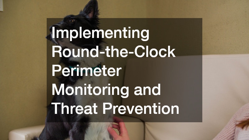 Implementing Round-the-Clock Perimeter Monitoring and Threat Prevention
