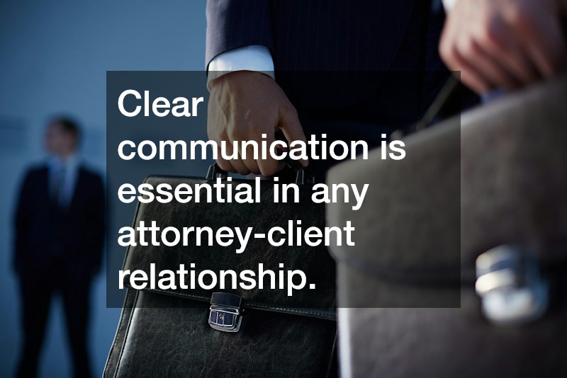 Clear communication is essential in any attorney-client relationship.