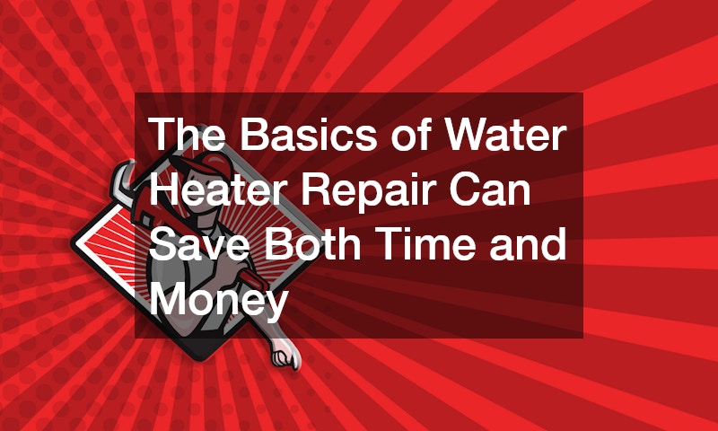 The Basics of Water Heater Repair Can Save Both Time and Money