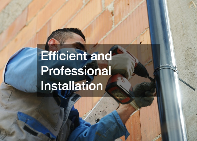Efficient and Professional Installation